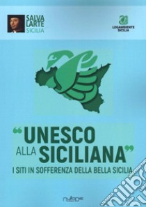 Unesco alla siciliana. I siti in sofferenza della bella Sicilia libro