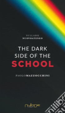 The dark side of the school libro di Mazzocchini Paolo