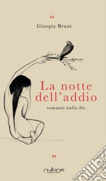 La notte dell'addio libro di Bruni Giorgia