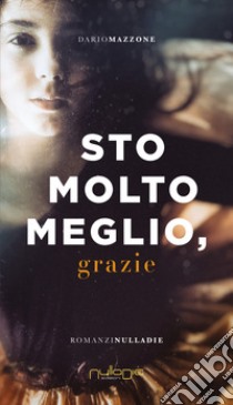 Sto molto meglio, grazie libro di Mazzone Dario