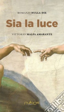 Sia la luce libro di Malfa Amarante Vittorio