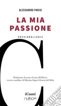 La mia passione libro di Parisi Alessandro