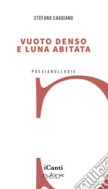 Vuoto denso e luna abitata libro di Caggiano Stefano