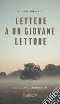 Lettere a un giovane lettore libro di Chiereghin Lorenzo