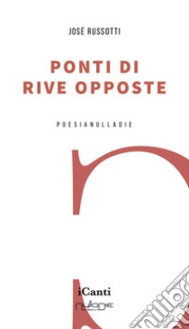 Ponti di rive opposte libro di Russotti José Pasqual