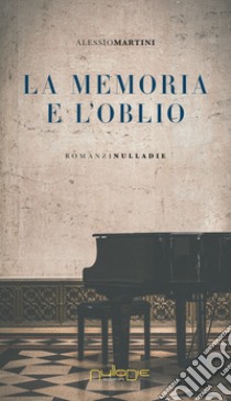 La memoria e l'oblio libro di Martini Alessio