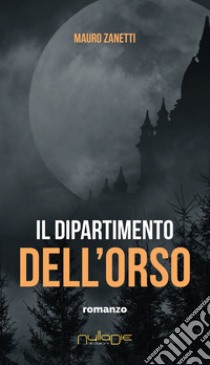 Il dipartimento dell'orso libro di Zanetti Mauro