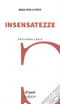 Insensatezze libro di Lo Prete Maria Piera