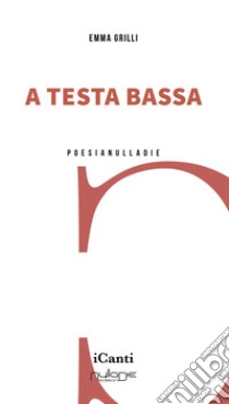 A testa bassa libro di Grilli Emma