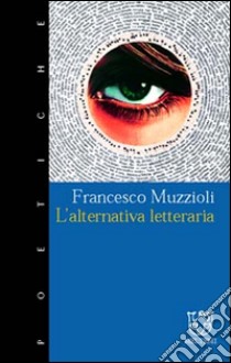 L'alternativa letteraria libro di Muzzioli Francesco