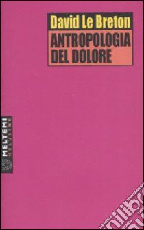 Antropologia del dolore libro di Le Breton David