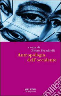 Antropologia dell'Occidente libro di Scarduelli P. (cur.)