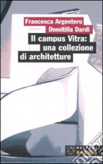 Il campus Vitra: una collezione di architetture libro di Argentero Francesca; Dardi Domitilla