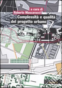 Complessità e qualità del progetto urbano libro di Mascarucci R. (cur.)