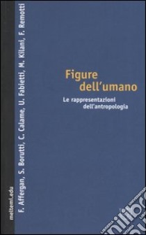 Figure dell'umano. Le rappresentazioni dell'antropologia libro