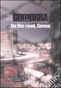 Gomorra. Territori e culture della metropoli contemporanea. Vol. 8: On the road, Genoa libro