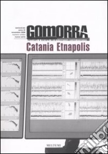 Gomorra. Territori e culture della metropoli contemporanea. Vol. 11: Catania Etnapolis libro