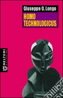 Homo technologicus libro di Longo Giuseppe O.