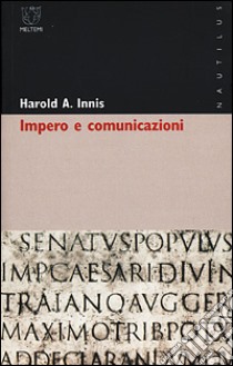 Impero e comunicazioni libro di Innis Harold A.