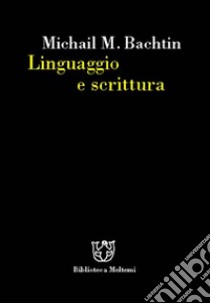 Linguaggio e scrittura libro di Bachtin Michail; Ponzio A. (cur.)