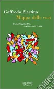 Mappa delle voci. Rap, raggamuffin e tradizione in Italia libro di Plastino Goffredo