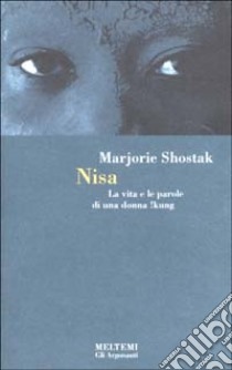 Nisa. La vita e le parole di una donna !kung libro di Shostak Marjorie