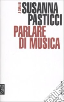 Parlare di musica libro di Pasticci S. (cur.)