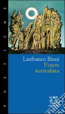 Potere surrealista libro di Binni Lanfranco