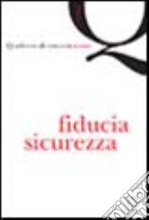 Quaderno di comunicAzione. Fiducia e sicurezza libro