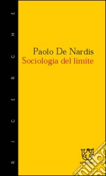 Sociologia del limite libro di De Nardis Paolo