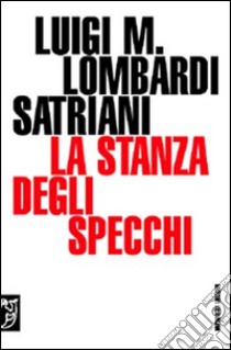 La stanza degli specchi libro di Lombardi Satriani Luigi Maria