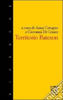 Territorio Bateson libro di Cotugno A. (cur.); Di Cesare G. (cur.)