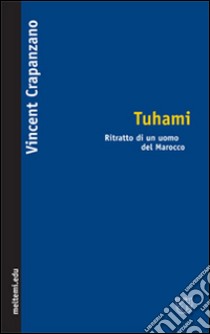 Tuhami. Ritratto di un uomo del Marocco libro di Crapanzano Vincent