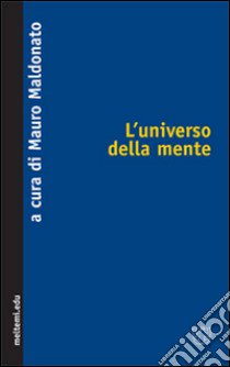 L'universo della mente libro di Maldonato M. (cur.)