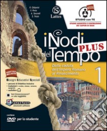 I nodi del tempo plus. Carte storiche-Mi preparo per l'interrogazione-Tavole illustrate. Per la Scuola media. Con CD-ROM. Con DVD-ROM. Con e-book. Con espansione online libro di Chitarrini Roberta, Porta Valeria, Tancredi Anna