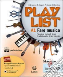 Playlist. Vol. A1-A2-B. Note e accordi-Fare musica-Ascoltare. Per la Scuola media. Con CD Audio. Con DVD-ROM. Con e-book. Con espansione online libro di Dragoni Enrico; Dragone Daniela; Cascio Paolo