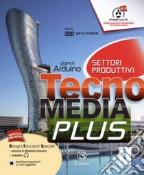 Tecnomedia plus. Settore produzione. Tavole illustrate-Disegno-Mi preparo-Laboratorio competenze e DVD. Per la Scuola medi. Con CD. Con e-book. Con espansione online libro di Arduino Gianni