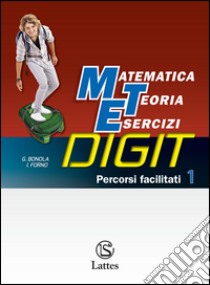 Matematica teoria esercizi digit. Percorsi facilitati. Per la Scuola media. Con e-book. Con espansione online. Vol. 1 libro di Bonola Gabriella, Forno Ilaria