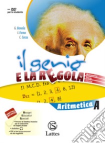 Genio e la regola. Aritmetica A. Per la Scuola media. Con e-book. Con 2 espansioni online. Con 2 libri: Tavole numeriche-Mi preparo per l'interrogazione (Il). Vol. 1 libro di Bonola Gabriella; Forno Ilaria; Cossu Costanza