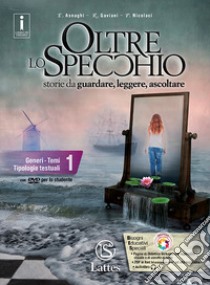 Oltre lo specchio. Storie da guardare, leggere, ascoltare. Per le Scuole superiori libro di Asnaghi Emilia; Gaviani Raffaella; Nicolaci Pietro