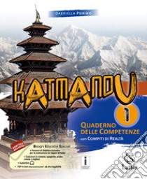 Katmandu. Quaderno delle competenze. Per la Scuola media. Ediz. per la scuola. Vol. 1 libro di Porino Gabriella