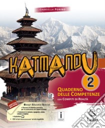 Katmandu. Quaderno delle competenze. Per la Scuola media. Ediz. per la scuola. Vol. 2 libro di Porino Gabriella