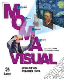 M.O.M.A. visual. Storia dell'arte e Linguaggio visivo. Con Album dell'arte e Cardboard. Per la Scuola media libro di Rinaldi Maria Federica; Bocchino Garbero Erika