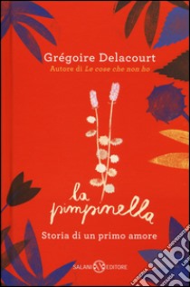 La pimpinella. Storia di un primo amore libro di Delacourt Grégoire