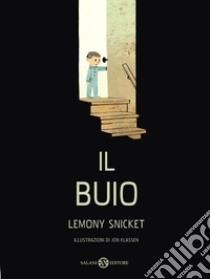 Il buio. Ediz. illustrata libro di Snicket Lemony; Klassen Jon