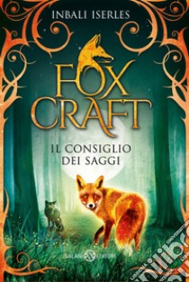 Il consiglio dei saggi. Foxcraft libro di Iserles Inbali