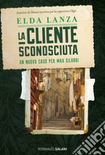 La cliente sconosciuta libro di Lanza Elda