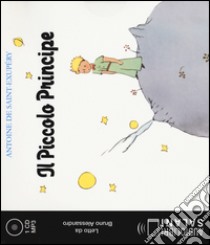 Il Piccolo Principe. Audiolibro. CD Audio formato MP3  di Saint-Exupéry Antoine de