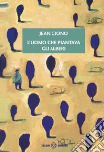 L'uomo che piantava gli alberi libro di Giono Jean