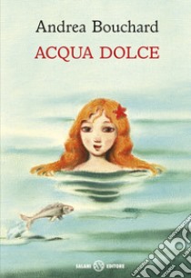 Acqua dolce libro di Bouchard Andrea